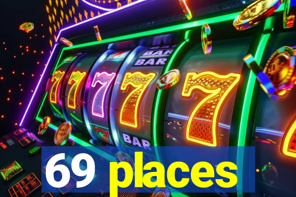 69 places